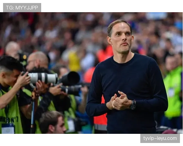 图赫尔战术革新助力球队冲击欧冠新高